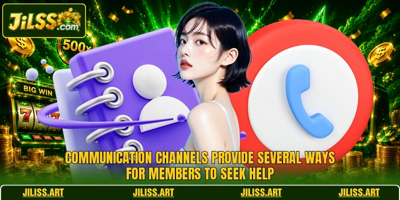 Communication channels provide several ways for members to seek help Communication channels provide several ways for members to seek help