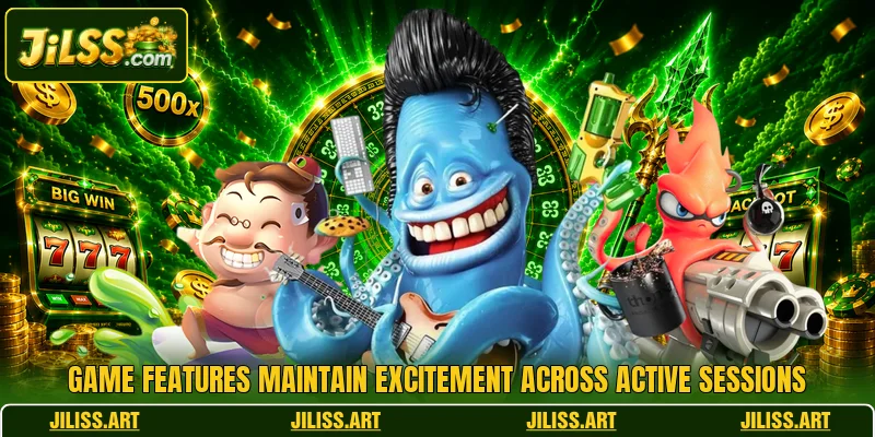 Game features maintain excitement across active sessions Game features maintain excitement across active sessions
