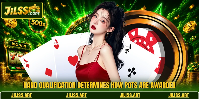 Hand qualification determines how pots are awarded