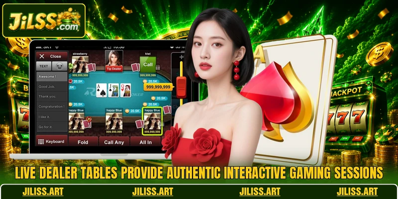 Live dealer tables provide authentic interactive gaming sessions Live dealer tables provide authentic interactive gaming sessions