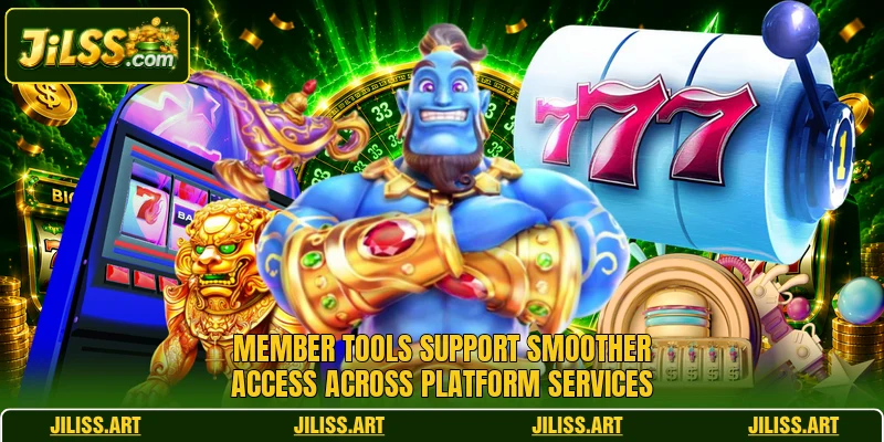 Member tools support smoother access across platform services Member tools support smoother access across platform services