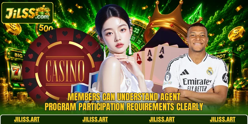 Members can understand agent program participation requirements clearly Members can understand agent program participation requirements clearly