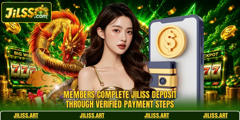 Members complete JILISS deposit through verified payment steps Members complete JILISS deposit through verified payment steps