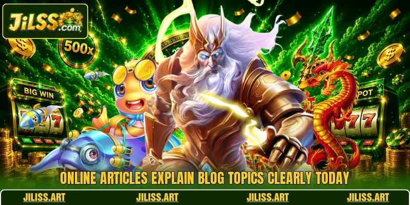 Online articles explain blog topics clearly today