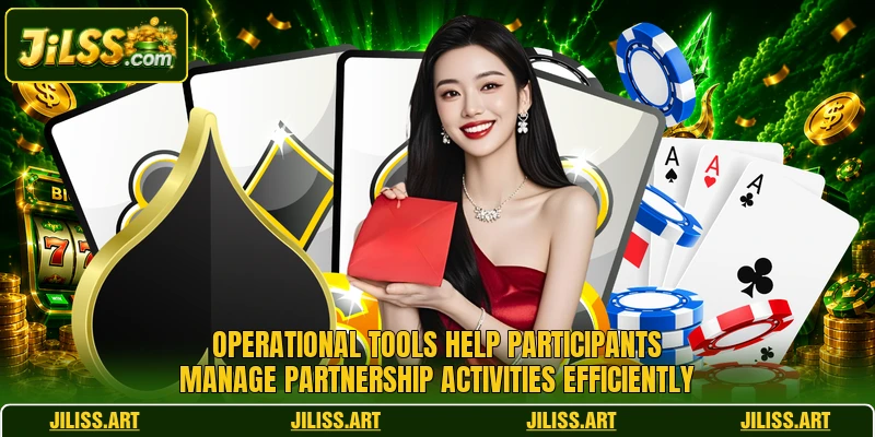 Operational tools help participants manage partnership activities efficiently Operational tools help participants manage partnership activities efficiently