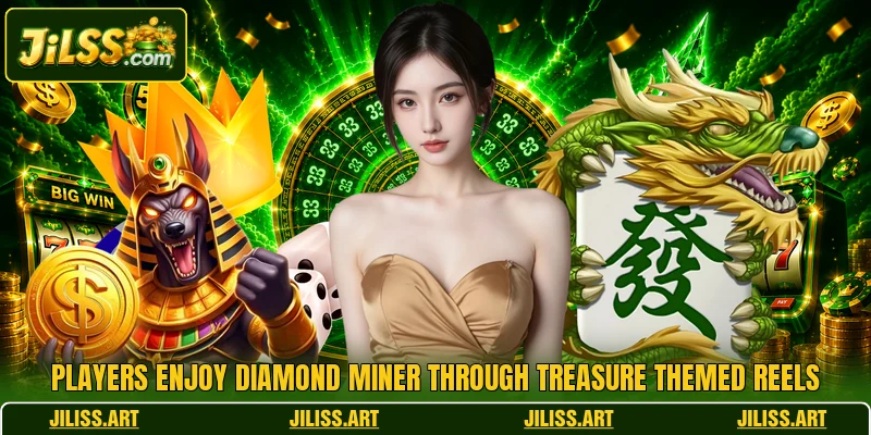 Players enjoy Diamond Miner through treasure themed reels Players enjoy Diamond Miner through treasure themed reels