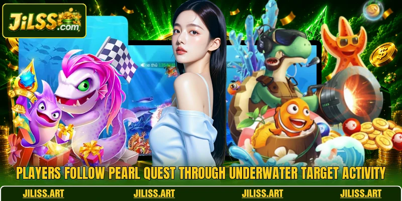 Players follow Pearl Quest through underwater target activity