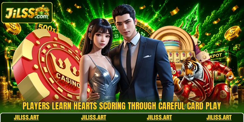 Players learn Hearts scoring through careful card play Players learn Hearts scoring through careful card play