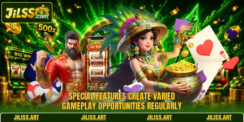 Special features create varied gameplay opportunities regularly Special features create varied gameplay opportunities regularly