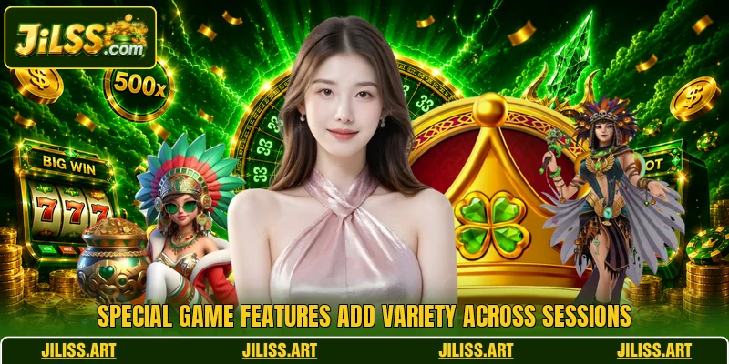 Special game features add variety across sessions Special game features add variety across sessions