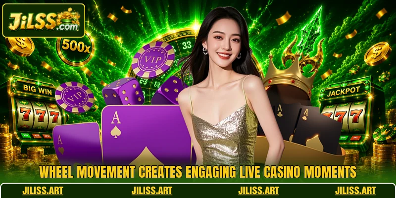 Wheel movement creates engaging live casino moments